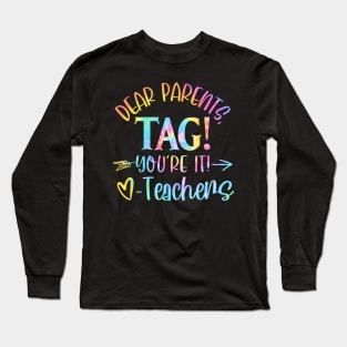 Dear Parents Tag You're It Love Teachers Long Sleeve T-Shirt